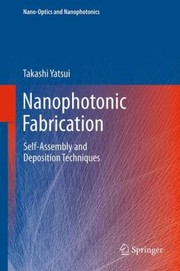 Cover of Nanophotonic Fabrication
            
                NanoOptics and Nanophotonics by Takashi Yatsui