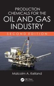 Front cover of Production Chemicals for the Oil and Gas Industry Second Edition by Malcolm A. Kelland