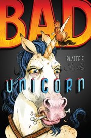 Front cover of Bad Unicorn (Bad Unicorn #1) by Platte F. Clark