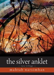 Front cover of The Silver Anklet
            
                Tara Triology by Mahtab Narsimhan