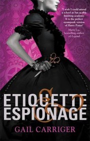 Front cover of Etiquette and Espionage
            
                Finishing School by Gail Carriger