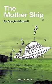 Front cover of The Mother Ship
            
                Oberon Modern Plays by Douglas Maxwell