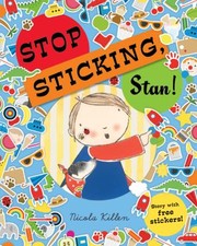 Cover of Stop Sticking Stan by Nicola Killen