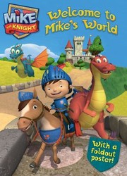 Front cover of Welcome to Mikes World
            
                Mike the Knight by To Be Announced