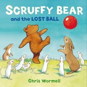 Cover of Scruffy Bear and the Lost Ball by Christopher Wormell