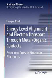 Cover of Energy Level Alignment and Electron Transport Through MetalOrganic Contacts
            
                Springer Theses by Enrique Abad