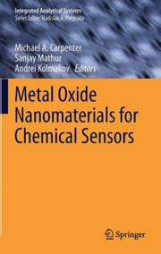 Front cover of Metal Oxide Nanomaterials for Chemical Sensors
            
                Integrated Analytical Systems by Andrei Kolmakov