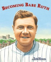 Cover of Becoming Babe Ruth by Matt Tavares