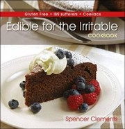 Front cover of Edible for the Irritable Cookbook by Spencer Clements