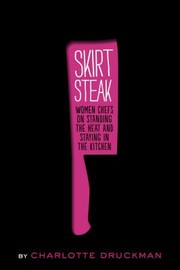 Front cover of Skirt Steak by Charlotte Druckman