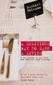 Front cover of A Delicious Way to Earn a Living by Michael Bateman