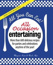 Front cover of All You Can Eat All Occasion Entertaining More Than 600 Delicious Recipes For Parties And Celebrations Anytime Of The Year by Margaret Kaeter