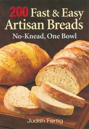Cover of 200 Fast and Easy Artisan Breads by Judith Fertig
