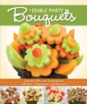 Front cover of Edible Party Bouquets by Editors of Fox Chapel Publishing