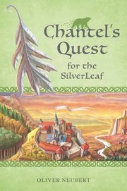 Front cover of Chantels Quest for the Silver Leaf
            
                Chantels Quest by Oliver Neubert