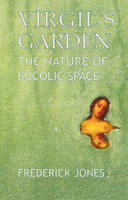Front cover of Virgils Garden The Nature Of Bucolic Space by Frederick Jones