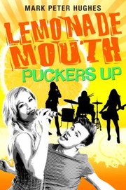 Front cover of Lemonade Mouth Puckers Up by Mark Peter Hughes