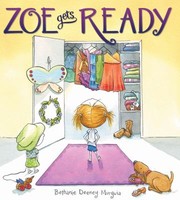 Front cover of Zoe Gets Ready by Bethanie Deeney Murguia