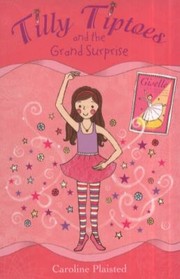 Front cover of Tilly Tiptoes and the Grand Surprise by Caroline Plaisted