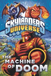 Front cover of The Machine of Doom
            
                Skylanders Spyros Adventure Chapter Books by Cavan Scott