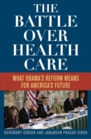 Front cover of The Battle Over Health Care by Janardan Prasad Singh