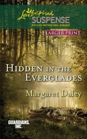 Cover of Hidden in the Everglades                            Love Inspired Large Print Suspense by Margaret Daley