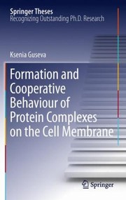 Cover of Formation and Cooperative Behaviour of Protein Complexes on the Cell Membrane
            
                Springer Theses by Ksenia Guseva