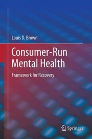 Front cover of ConsumerRun Mental Health by Louis D. Brown