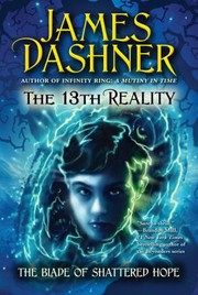 Front cover of The Blade of Shattered Hope
            
                13th Reality Paperback by James Dashner