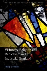Front cover of Visionary Religion and Radicalism in Early Industrial England by Philip Lockley