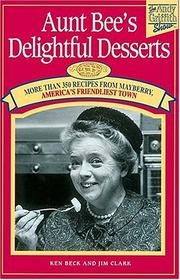Cover of Aunt Bee's Delightful Desserts by Ken Beck