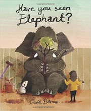 Cover of Have You Seen Elephant? by David Barrow