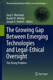 Front cover of The Growing Gap Between Emerging Technologies and LegalEthical Oversight
            
                International Library of Ethics Law and Technology by Braden R. Allenby