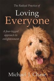 Front cover of The Radical Practice of Loving Everyone by Michael J. Chase