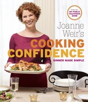 Front cover of Joanne Weirs Cooking Confidence by Joanne Weir
