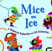 Front cover of Mice on ice by Rebecca Emberley
