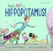 Front cover of That’s Not a Hippopotamus! by Juliette MacIver
