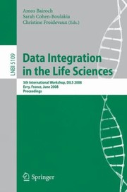 Front cover of Data Integration In The Life Sciences 5th International Workshop Dils 2008 Evry France June 2527 2008 Proceedings by Amos Bairoch
