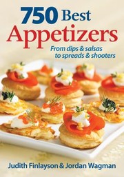 Front cover of 750 Best Appetizers From Dips Salsas To Spreads Shooters by Jordan Wagman