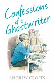 Front cover of Confessions of a Ghostwriter by Andrew Crofts