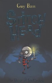 Front cover of The Ghost of Grotteskew
            
                Stitch Head by Guy Bass