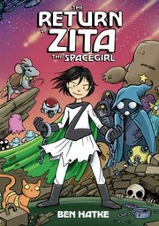 Front cover of The Return of Zita the Spacegirl by Ben Hatke