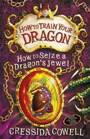 Front cover of How to Seize a Dragon's Jewel by Cressida Cowell