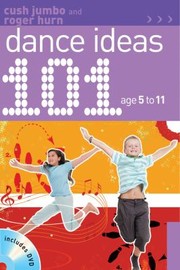 Cover of 101 Dance Ideas Age 511 by Cush Jumbo