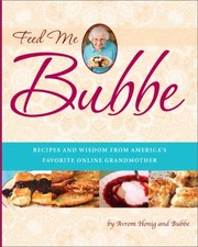 Front cover of Feed Me Bubbe Recipes And Wisdom From Americas Favorite Online Grandmother by Balya "Bubbe" Sher