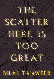 Front cover of The Scatter Here Is Too Great by Bilal Tanweer