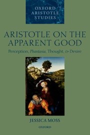 Cover of Aristotle on Apparent Good Oxford Aristotle Studies by JESSICA MOSS