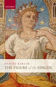 Front cover of The Figure Of The Singer by Daniel Karlin