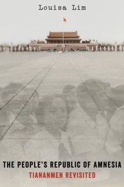Front cover of The Peoples Republic of Amnesia by Louisa Lim