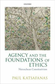 Front cover of Agency And The Foundations Of Ethics Nietzschean Constitutivism by Paul Katsafanas